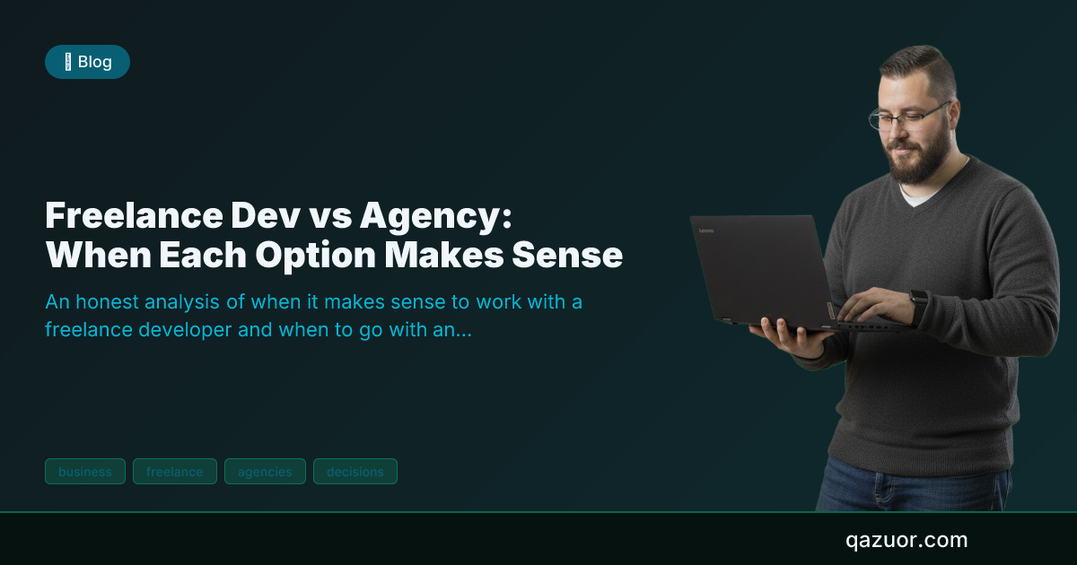 Freelance Dev vs Agency: When Each Option Makes Sense - qazuor.com ...